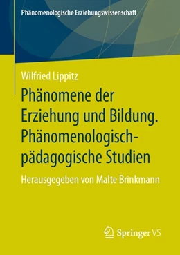 Abbildung von Lippitz / Brinkmann | Phänomene der Erziehung und Bildung. Phänomenologisch-pädagogische Studien | 1. Auflage | 2019 | beck-shop.de