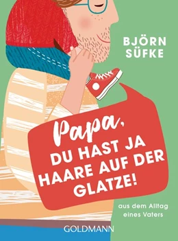 Abbildung von Süfke | Papa, du hast ja Haare auf der Glatze! | 1. Auflage | 2021 | beck-shop.de