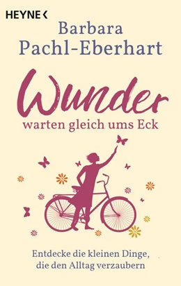 Abbildung von Pachl-Eberhart | Wunder warten gleich ums Eck | 1. Auflage | 2021 | beck-shop.de