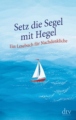 Abbildung von Hellmann | Setz die Segel mit Hegel | 1. Auflage | 2020 | beck-shop.de