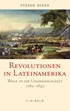 Cover: Rinke, Stefan, Revolutionen in Lateinamerika