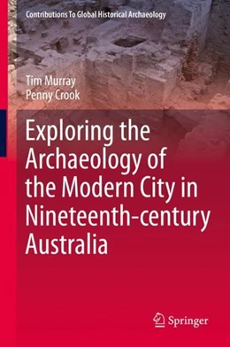 Abbildung von Murray / Crook | Exploring the Archaeology of the Modern City in Nineteenth-century Australia | 1. Auflage | 2019 | beck-shop.de