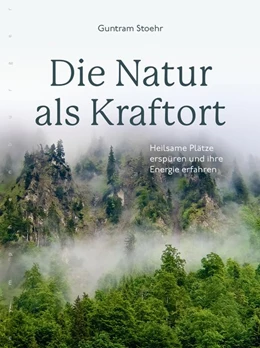 Abbildung von Stoehr | Die Natur als Kraftort | 1. Auflage | 2020 | beck-shop.de