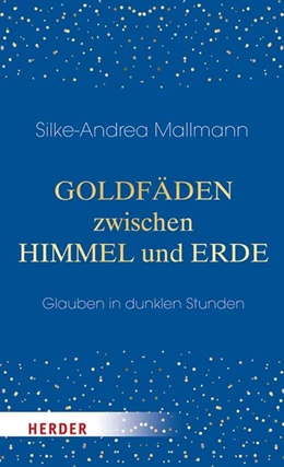Abbildung von Mallmann | Goldfäden zwischen Himmel und Erde | 1. Auflage | 2020 | beck-shop.de