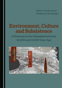 Abbildung von Environment, Culture and Subsistence of Humans in the Caucasus between 40,000 and 10,000 Years Ago | 1. Auflage | 2020 | beck-shop.de
