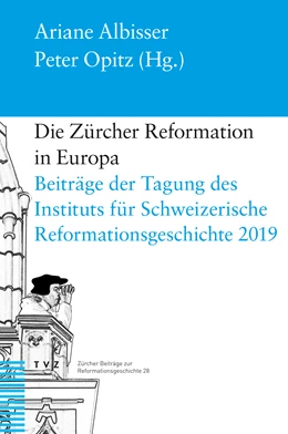 Abbildung von Albisser / Opitz | Die Zürcher Reformation in Europa | 1. Auflage | 2021 | beck-shop.de