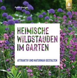Abbildung von Steiger | Heimische Wildstauden im Garten | 1. Auflage | 2020 | beck-shop.de