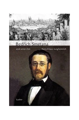 Abbildung von Jungheinrich | Bedrich Smetana und seine Zeit | 1. Auflage | 2019 | beck-shop.de