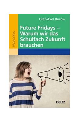 Abbildung von Burow | Future Fridays - Warum wir das Schulfach Zukunft brauchen | 1. Auflage | 2020 | beck-shop.de
