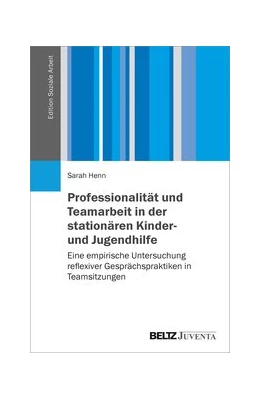 Abbildung von Henn | Professionalität und Teamarbeit in der stationären Kinder- und Jugendhilfe | 1. Auflage | 2020 | beck-shop.de