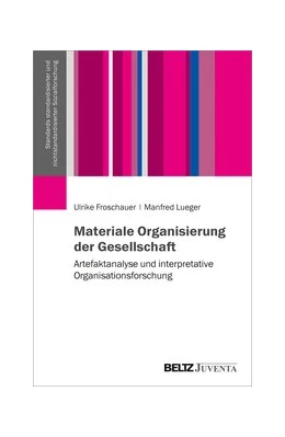 Abbildung von Froschauer / Lueger | Materiale Organisierung der Gesellschaft | 1. Auflage | 2020 | beck-shop.de
