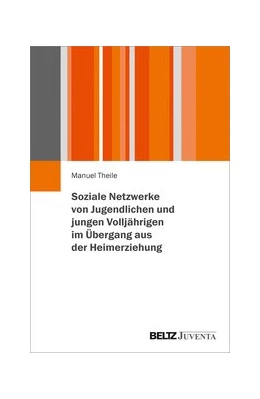 Abbildung von Theile | Soziale Netzwerke von Jugendlichen und jungen Volljährigen im Übergang aus der Heimerziehung | 1. Auflage | 2020 | beck-shop.de