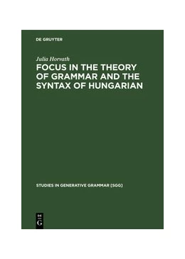 Abbildung von Horvath | FOCUS in the Theory of Grammar and the Syntax of Hungarian | 1. Auflage | 2019 | beck-shop.de