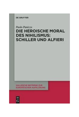Abbildung von Panizzo | Die heroische Moral des Nihilismus: Schiller und Alfieri | 1. Auflage | 2019 | beck-shop.de