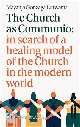 Abbildung von Gonzaga Lutwama | The Church as Communio: in search of a healing model of the Church in the modern world | 1. Auflage | 2024 | beck-shop.de