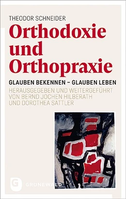 Abbildung von Schneider / Hilberath | Orthodoxie und Orthopraxie | 1. Auflage | 2020 | beck-shop.de