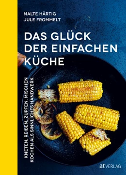 Abbildung von Härtig / Frommelt | Das Glück der einfachen Küche | 1. Auflage | 2020 | beck-shop.de