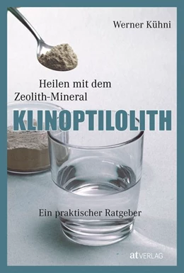 Abbildung von Kühni | Heilen mit dem Zeolith-Mineral Klinoptilolith | 1. Auflage | 2020 | beck-shop.de