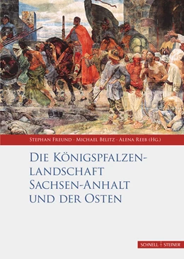 Abbildung von Belitz / Reeb | Die Königspfalzenlandschaft Sachsen-Anhalt und der Osten | 1. Auflage | 2019 | beck-shop.de