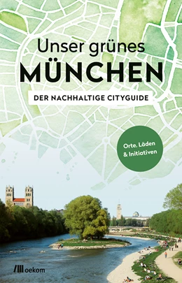 Abbildung von Achenbach | Unser grünes München - Der nachhaltige Cityguide | 1. Auflage | 2020 | beck-shop.de