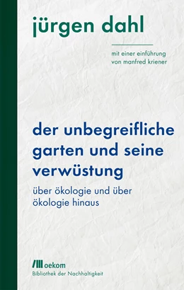Abbildung von Dahl | Der unbegreifliche Garten und seine Verwüstung | 1. Auflage | 2020 | beck-shop.de