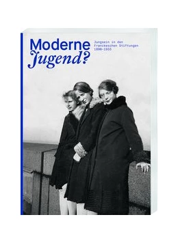 Abbildung von Zaunstöck / Weiß | Moderne Jugend? Jungsein in den Franckeschen Stiftungen, 1890-1933 | 1. Auflage | 2019 | beck-shop.de