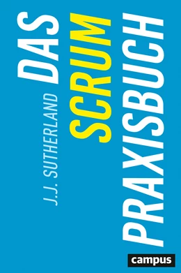 Abbildung von Sutherland | Das Scrum-Praxisbuch | 1. Auflage | 2020 | beck-shop.de
