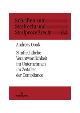 Abbildung von Oonk | Strafrechtliche Verantwortlichkeit im Unternehmen im Zeitalter der Compliance | 1. Auflage | 2019 | 132 | beck-shop.de