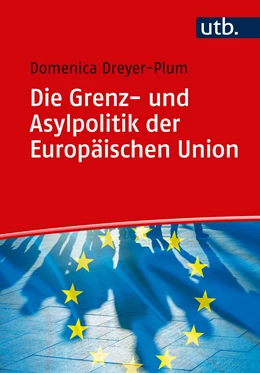 Abbildung von Dreyer-Plum | Die Grenz- und Asylpolitik der Europäischen Union | 1. Auflage | 2020 | beck-shop.de