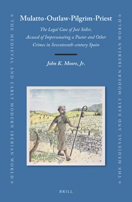 Abbildung von Moore, Jr. | Mulatto · Outlaw · Pilgrim · Priest: The Legal Case of José Soller, Accused of Impersonating a Pastor and Other Crimes in Seventeenth-century Spain | 1. Auflage | 2020 | 75 | beck-shop.de