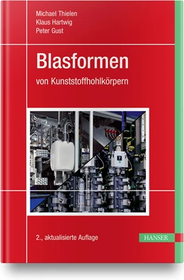 Abbildung von Thielen / Gust | Blasformen von Kunststoffhohlkörpern | 2. Auflage | 2019 | beck-shop.de