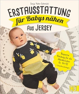 Abbildung von Hahn-Schmück | Erstausstattung für Babys nähen - aus Jersey | 1. Auflage | 2020 | beck-shop.de