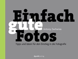 Abbildung von Zacharias | Einfach gute Fotos | 1. Auflage | 2020 | beck-shop.de