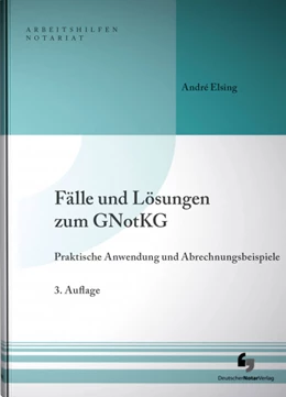 Abbildung von Elsing | Fälle und Lösungen zum GNotKG | 3. Auflage | 2020 | beck-shop.de