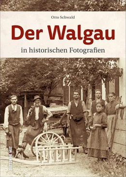 Abbildung von Schwald | Der Walgau in historischen Fotografien | 1. Auflage | 2020 | beck-shop.de
