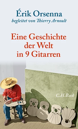 Abbildung von Orsenna, Érik | Geschichte der Welt in 9 Gitarren | 2. Auflage | 2020 | beck-shop.de