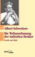 Cover: Schweitzer, Albert, Die Weltanschauung der indischen Denker