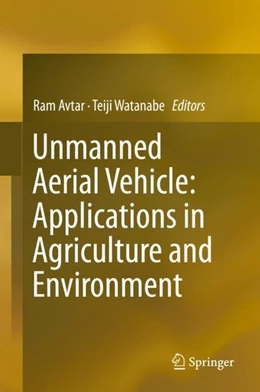 Abbildung von Avtar / Watanabe | Unmanned Aerial Vehicle: Applications in Agriculture and Environment | 1. Auflage | 2019 | beck-shop.de