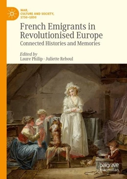 Abbildung von Philip / Reboul | French Emigrants in Revolutionised Europe | 1. Auflage | 2019 | beck-shop.de