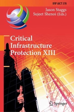 Abbildung von Staggs / Shenoi | Critical Infrastructure Protection XIII | 1. Auflage | 2019 | beck-shop.de