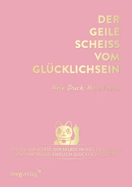 Abbildung von Weidlich | Der geile Scheiß vom Glücklichsein - Mein Buch. Mein Leben. | 1. Auflage | 2020 | beck-shop.de
