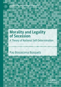 Abbildung von Bossacoma Busquets | Morality and Legality of Secession | 1. Auflage | 2019 | beck-shop.de