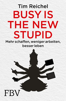 Abbildung von Reichel | Busy is the new stupid | 1. Auflage | 2020 | beck-shop.de