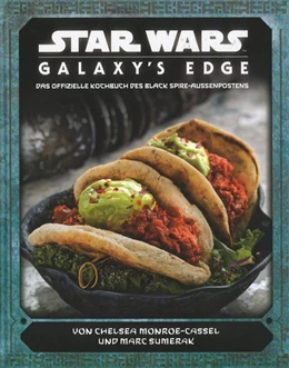 Abbildung von Monroe-Cassel / Sumerak | Star Wars: Galaxy's Edge - das offizielle Kochbuch des Black Spire-Außenposten | 1. Auflage | 2020 | beck-shop.de