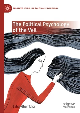 Abbildung von Ghumkhor | The Political Psychology of the Veil | 1. Auflage | 2019 | beck-shop.de