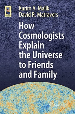 Abbildung von Malik / Matravers | How Cosmologists Explain the Universe to Friends and Family | 1. Auflage | 2019 | beck-shop.de