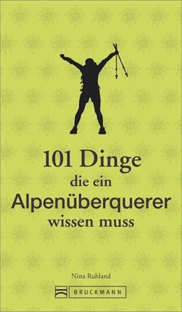 Abbildung von Ruhland | 101 Dinge, die ein Alpenüberquerer wissen muss | 2. Auflage | 2020 | beck-shop.de