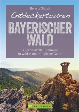 Abbildung von Herwig Slezak | Entdeckertouren Bayerischer Wald | 1. Auflage | 2020 | beck-shop.de