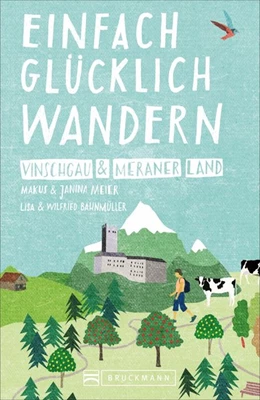 Abbildung von Meier / Bahnmüller | Einfach glücklich wandern - Vinschgau und Meraner Land | 1. Auflage | 2020 | beck-shop.de