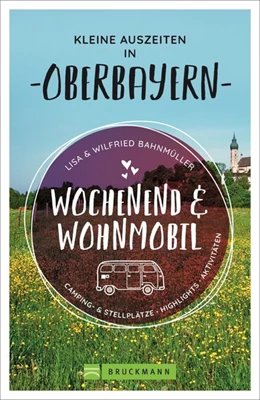Abbildung von Bahnmüller | Wochenend und Wohnmobil - Kleine Auszeiten in Oberbayern | 2. Auflage | 2020 | beck-shop.de